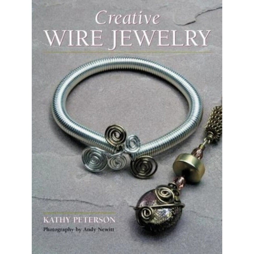 Creative Wire Jewelry by Kathy Peterson (2001, Paperback)